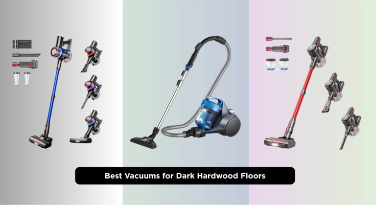 8 Best Vacuums for Dark Hardwood Floors 2026