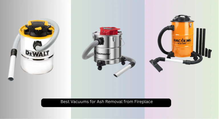 8 Best Vacuums for Ash Removal from Fireplace 2026