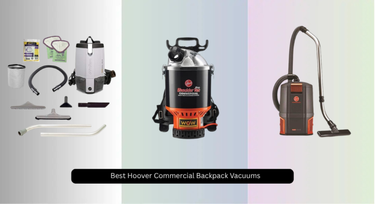6 Best Hoover Commercial Backpack Vacuums 2026