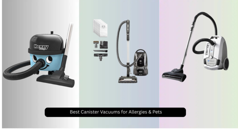 7 Best Canister Vacuums for Allergies & Pets 2026